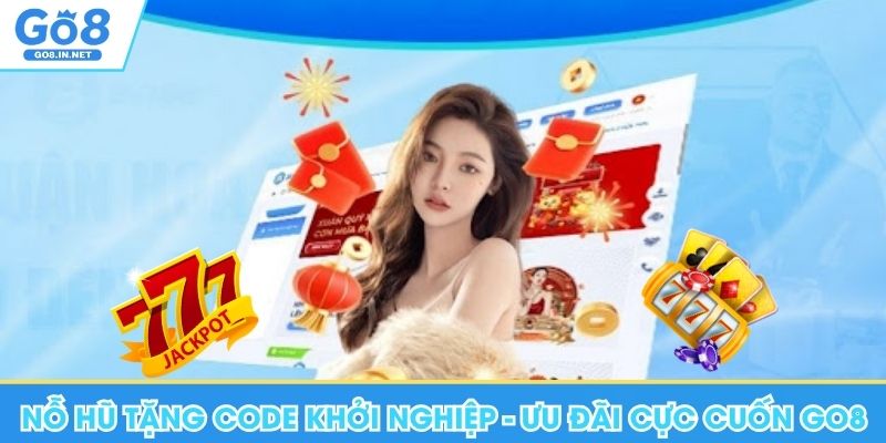 Nỗ hũ tặng code khởi nghiệp